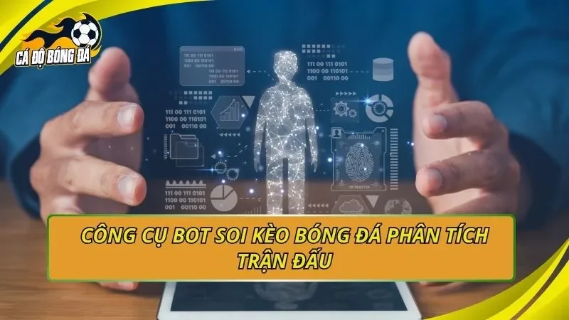 Công cụ bot soi kèo bóng đá phân tích trận đấu