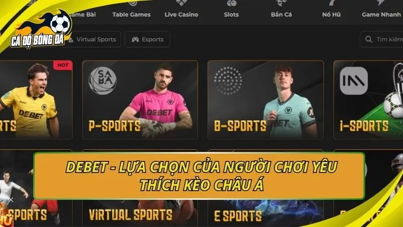 Debet - Lựa chọn của người chơi yêu thích kèo Châu Á