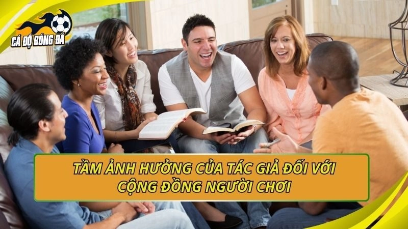 Tầm ảnh hưởng của tác giả đối với cộng đồng người chơi