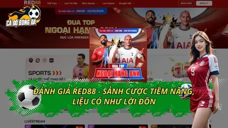 Đánh Giá RED88 - Sảnh Cược Tiềm Năng, Liệu Có Như Lời Đồn