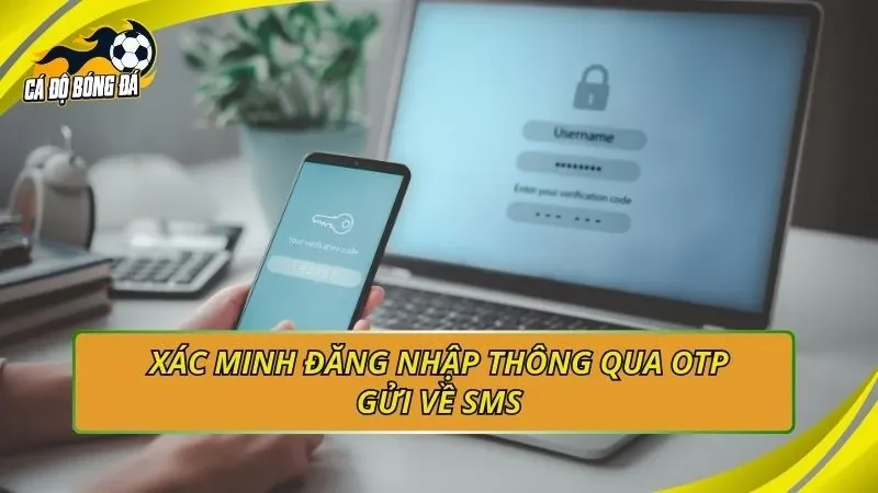Xác minh đăng nhập thông qua OTP gửi về SMS